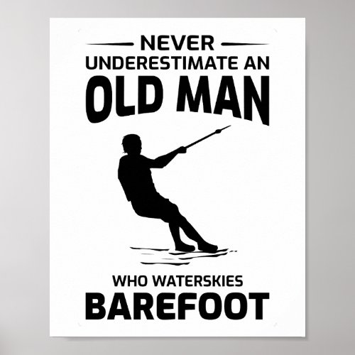 Old Man Barefoot Barefooting skiing Water sport  Poster