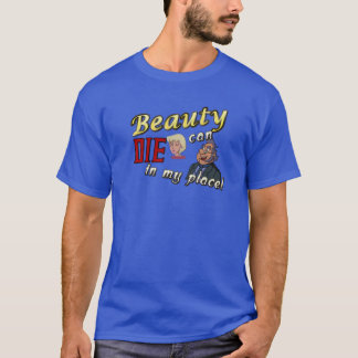 Old Man Beauty Can Die in my Place T-Shirt