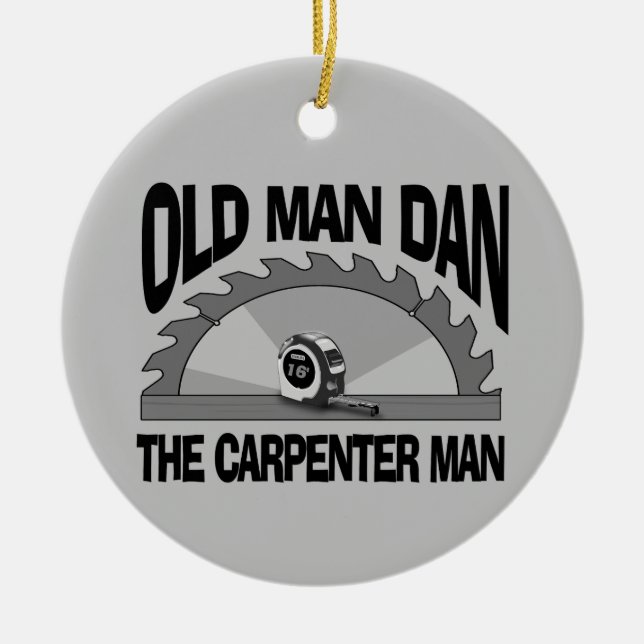 Old Man Dan Carpenter Man Lumber Builder Funny Ceramic Ornament (Front)