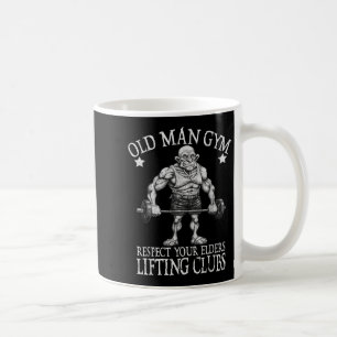 Old Man Gym Respect Your Elders Funny Workout Body Coffee Mug