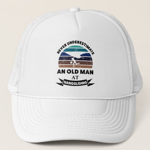 Old Man Hanggliding Funny Gift Dad Trucker Hat