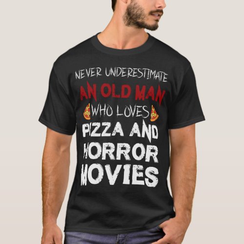 Old Man loves Pizza  Horror Movie Horror Movie T_Shirt