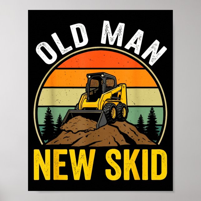 Old Man New Skid Funny Skid Steer Operator  Poster (Front)