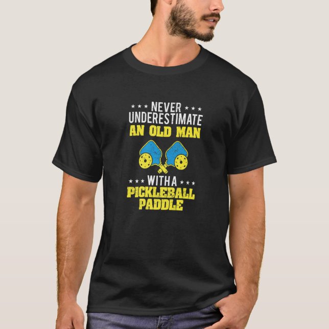 Old Man Pickleball u2013 Racket Paddle Pickleball  T-Shirt (Front)