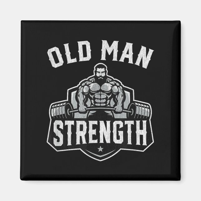 Old Man Strength Funny Gym Motivation Workout Gift Magnet (Front)