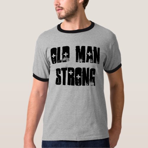 OLD MAN STRONG __ RINGER TEE