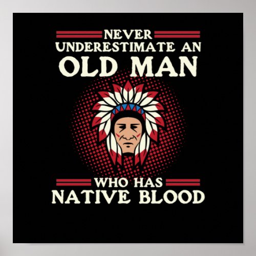 Old Man Who Has Native Blood Native American Day Poster