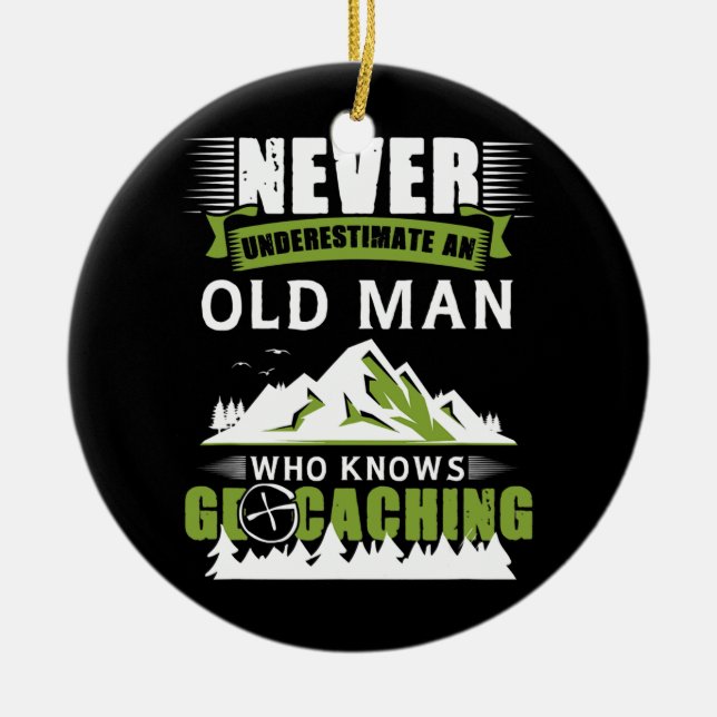 Old Man Who Knows Geocaching Treasure Geocache Ceramic Ornament (Front)