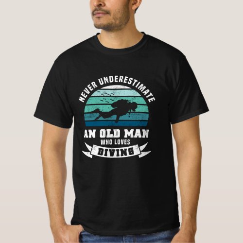 Old Man who loves Diving _ Diver Gift T_Shirt