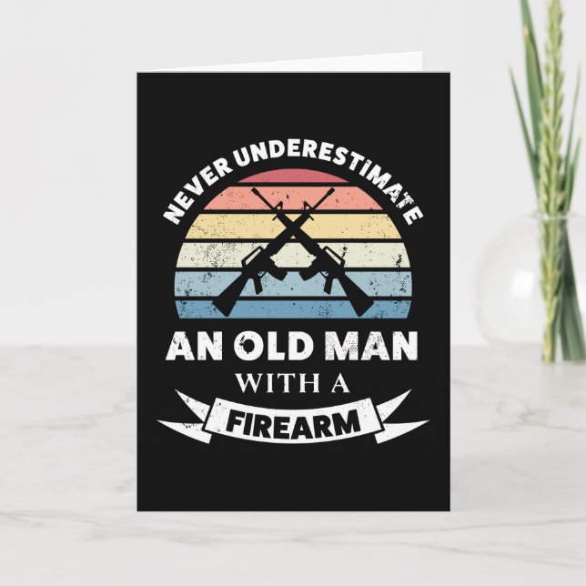 Old Man with a Firearm Funny Gift Dad Card (Front)