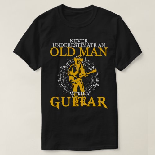 Old Man With A Guitar Gifts Guitar Lovers for Him T_Shirt