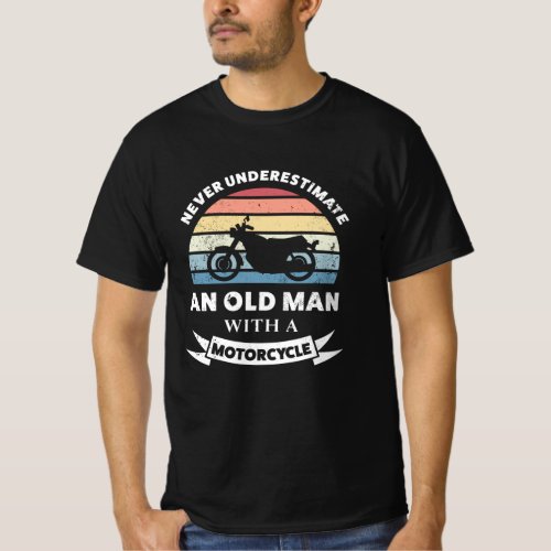 Old Man with a Motorcycle Funny Gift Dad T_Shirt