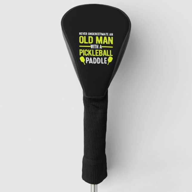 Old Man With a Pickleball Paddle Funny Senior Men Golf Head Cover (Front)