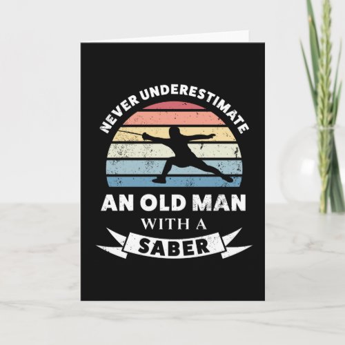 Old Man with a Saber Funny Gift Dad Card