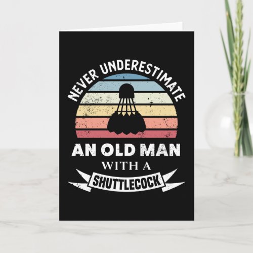 Old Man with a Shuttlecock Badminton Gift Dad Card