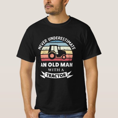 Old Man with a Tractor Funny Farming Gift Dad T_Shirt