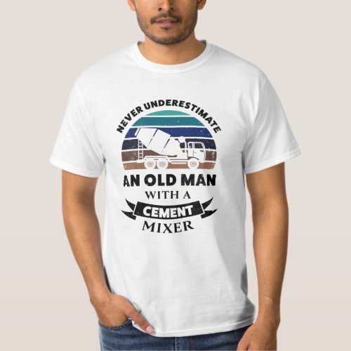 Old Man with Cement Mixer Gift Dad T_Shirt