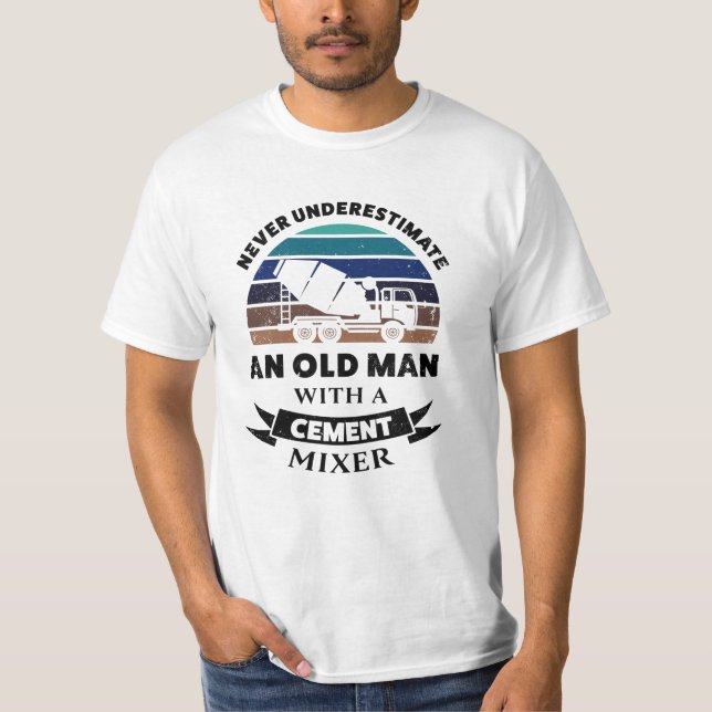 Old Man with Cement Mixer Gift Dad T-Shirt (Front)