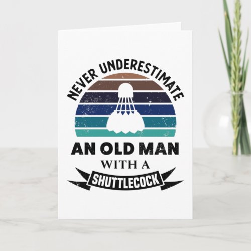 Old Man with Shuttlecock Badminton Gift Dads Card