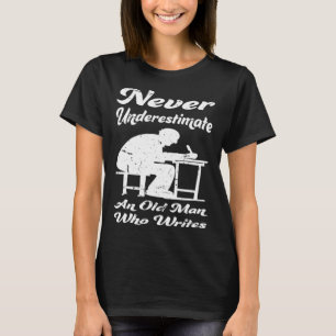 Old Man Writing Author Book Journalist Novelist T-Shirt