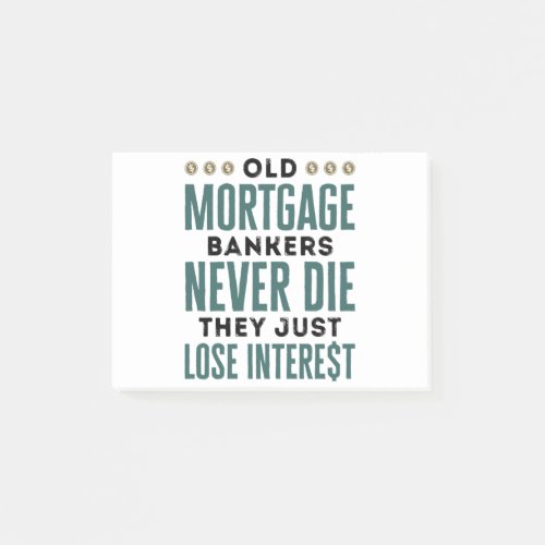 Old Mortgage Bankers Never Die Just Lose Interest Post_it Notes