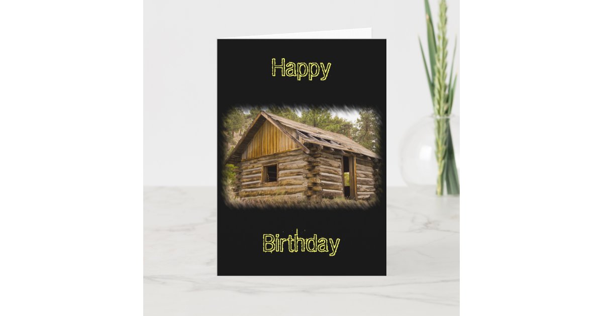 Old Mountain Cabin Birthday Card | Zazzle.com
