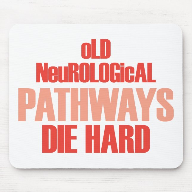 Old Neurological Pathways Die Hard Mouse Pad (Front)