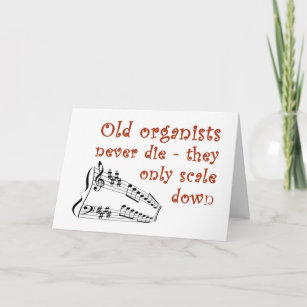 "Old organists never die" birthday card