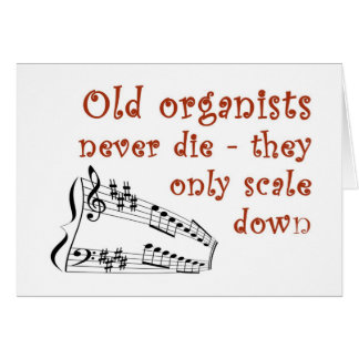 "Old organists never die" blank card