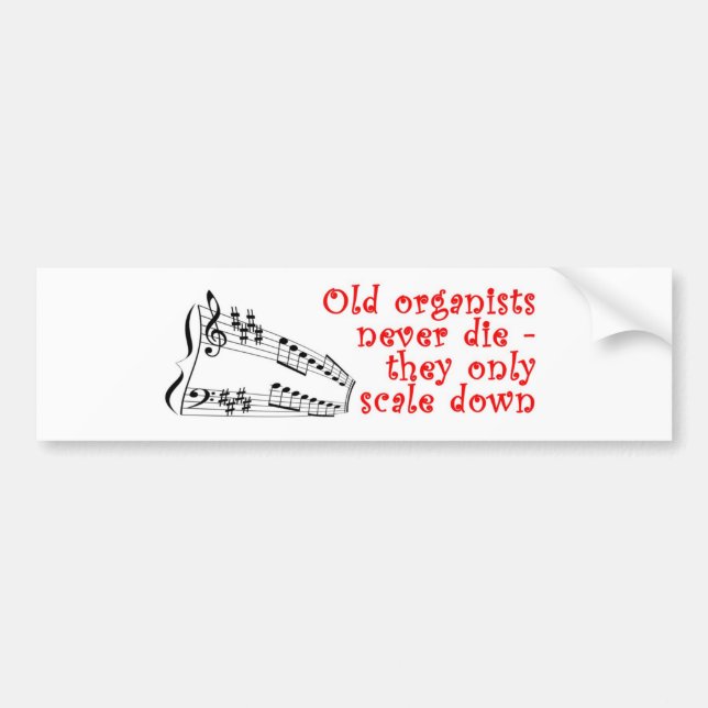 Old organists never die bumper sticker (Front)