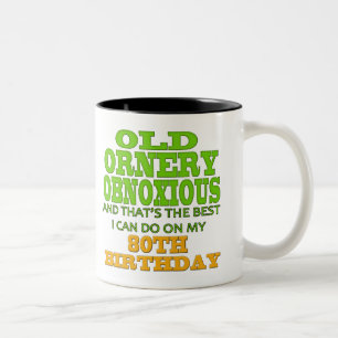 Old Ornery Obnoxious 80th Birthday Gifts Two-Tone Coffee Mug