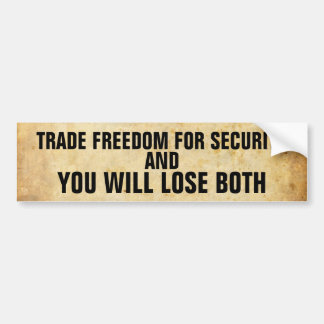 old_paper, TRADE FREEDOM FOR SECURITY, YOU WILL... Bumper Sticker