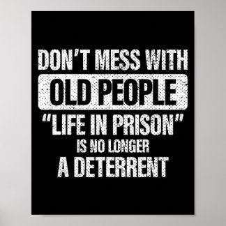 Old People Gag Dont Mess With Old People Pr  Poster