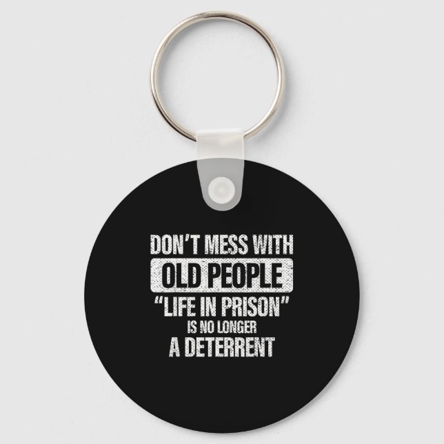 Old People Gag Don't Mess With Old People Prison  Keychain (Front)