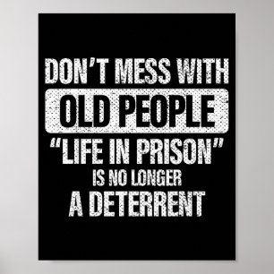 Old People Gag Don't Mess With Old People Prison Poster