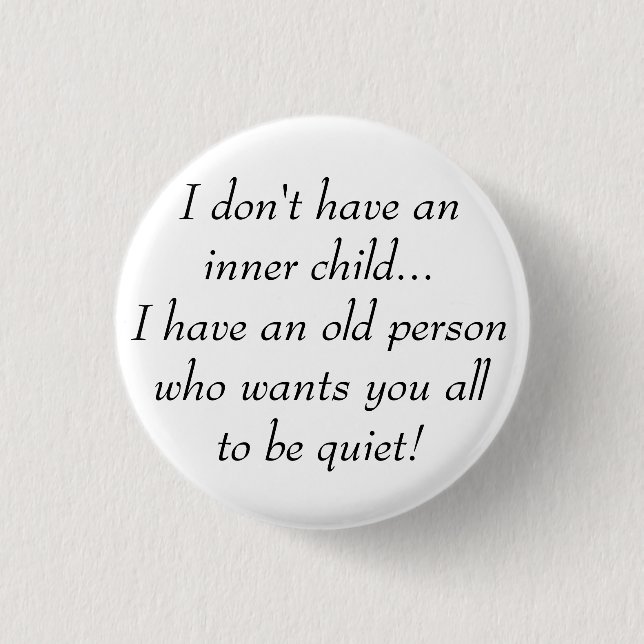 Old Person want You all to be Quiet Funny Quote Button (Front)
