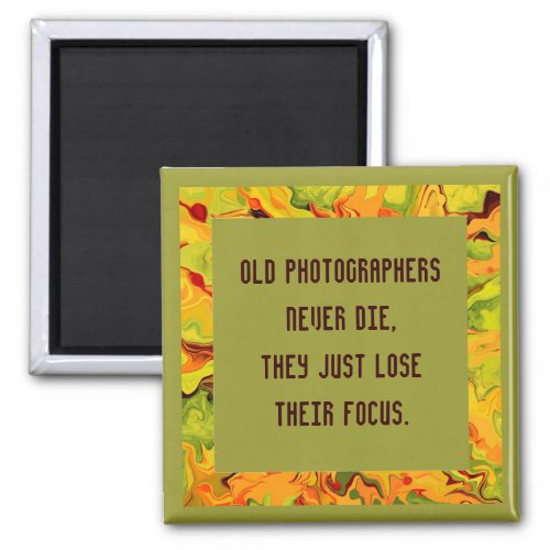 Old photographers never die magnet