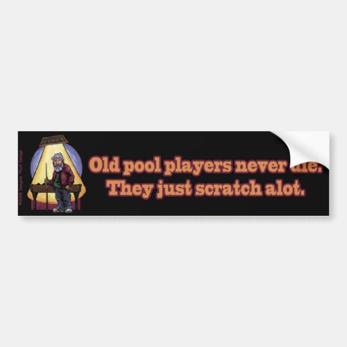 Old Pool players Bumper Sticker