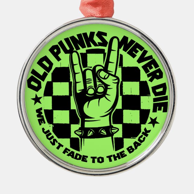 Old PUNKS Never Die Punk Rock Music Legend Custom Metal Ornament (Front)