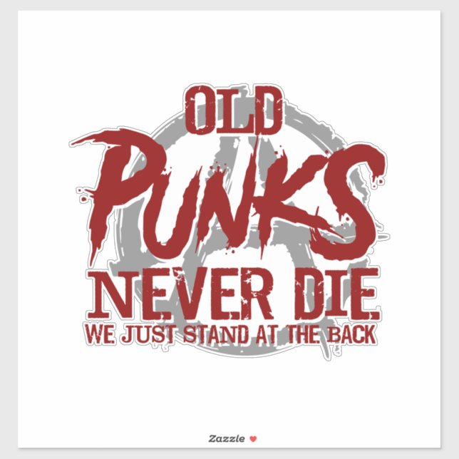 Old Punks Never Die We Just Stand At The Back Sticker (Sheet)