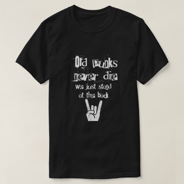 Old punks Never The We Just Stand At The Back R T-Shirt (Design Front)