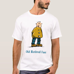 Old Retired Fart T-Shirt