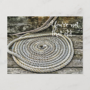 Old Rope Funny Birthday - You're not that Old Postcard