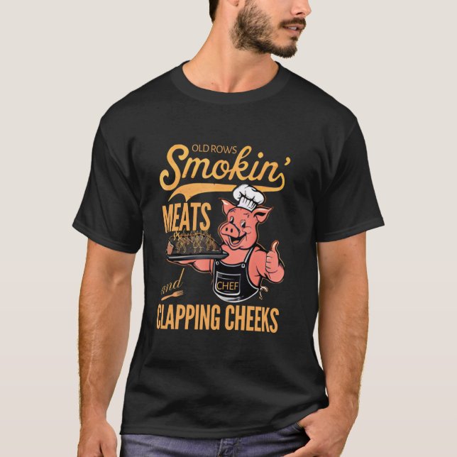 Old Rows Smokin' Meats And Clapping Cheeks Funny B T-Shirt (Front)