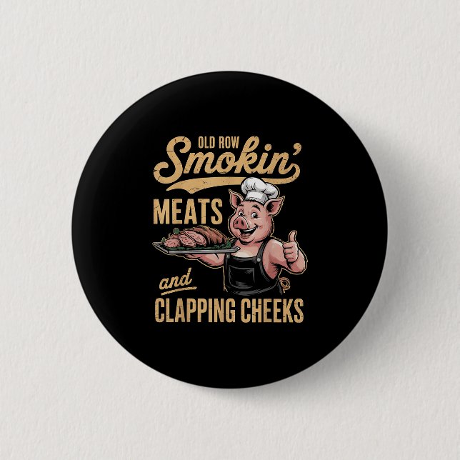 Old Rows Smokin Meats And Clapping Cheeks Funny Bb Button (Front)