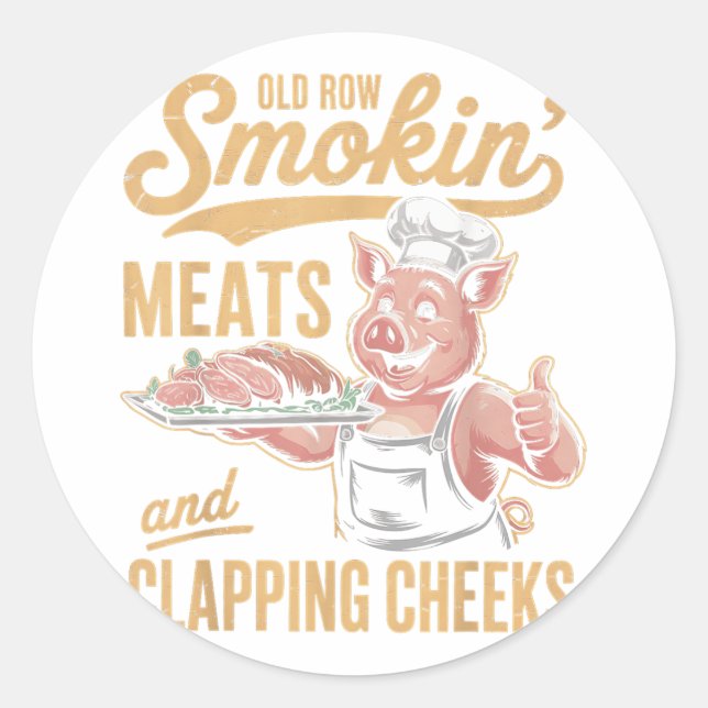 Old Rows Smokin Meats And Clapping Cheeks Funny Bb Classic Round Sticker (Front)