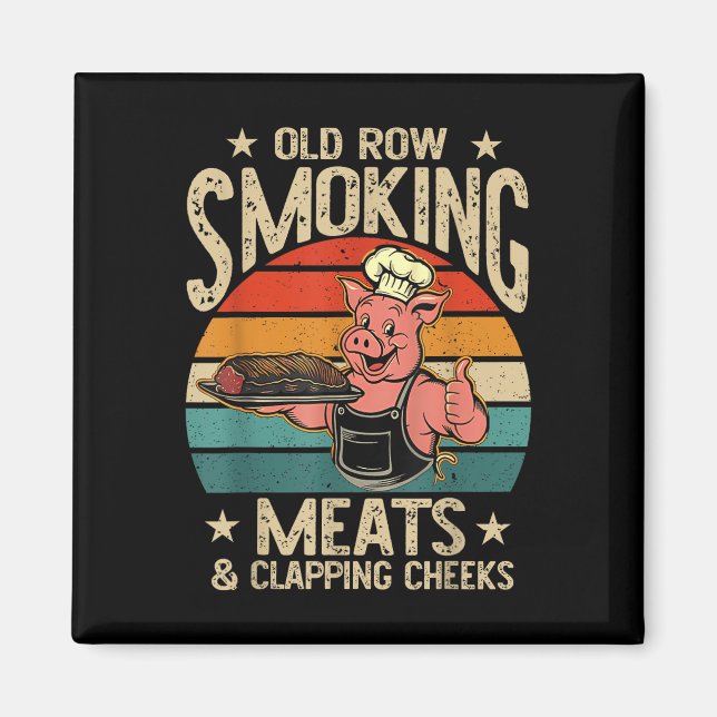 Old Rows Smokin Meats And Clapping Cheeks Funny Bb Magnet (Front)
