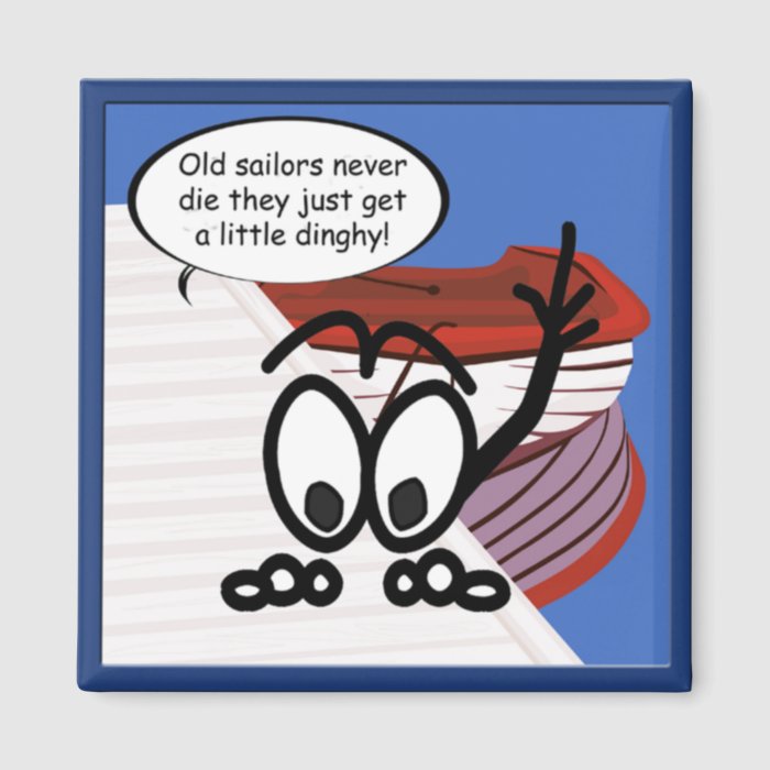 Old Sailors Dinghy Funny Magnet