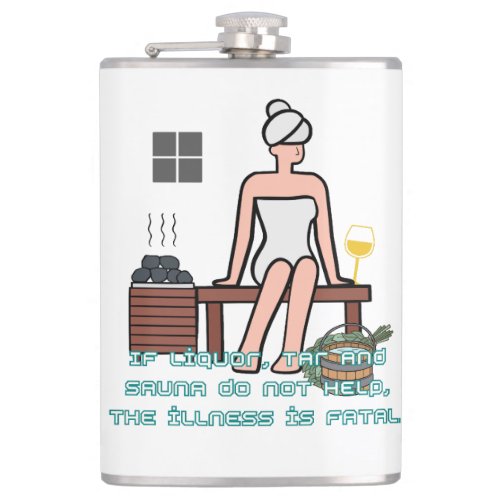 Old sauna saying If Liquor tar and sauna do not  Flask