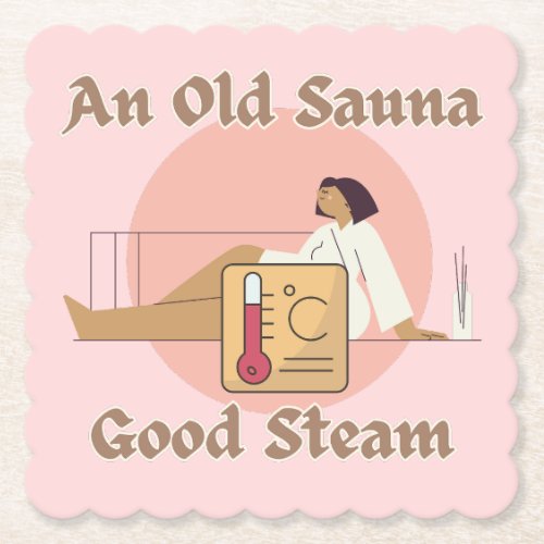 Old sauna Saying Old Sauna Good Steam Paper Coaster